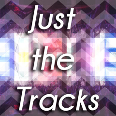 Just The Tracks | 2 | 08.26.13