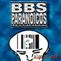 BBS Paranoicos Calla y Espera (Algo No Anda)