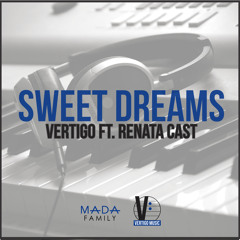 Sweet Dreams (FREE) - Vertigo Ft. Renata Cast