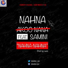 "NAHNA - NAHNA" - Nahna Ft Samini (prod By Laxio)