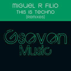 Miguel R Filio - This Is Techno (REMIXES)