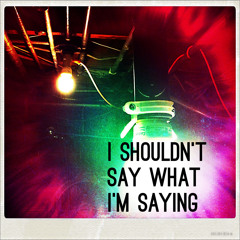 High Chatter II (I Shouldn't Say What I'm Saying)