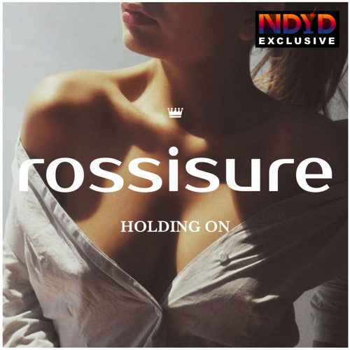 Rossi Sure - Holding On (NDYD Exclusive Track)