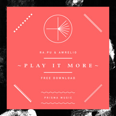 Ra.pu & Awrelio - Play it More // FREE DOWNLOAD