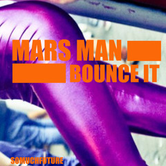 Mars Man - Bounce It (Out Now Beatport-Itunes)
