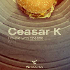 VL115-Ceasar K - Royale With Cheese [Preview]
