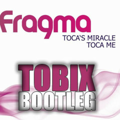 FRAGMA - TOCA'S MIRACLE - (TOBIX BOOTLEG EXTENDED)