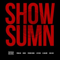 League of Starz - Show Sumn (feat. Problem, Skeme, Freddie Gibbs, Jay Rock, G. Malone, Bad Lucc)