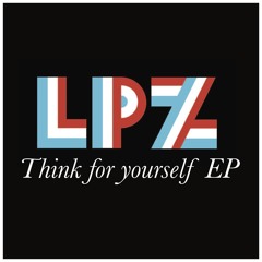 LPZ (ft. CHVZ) - Think For Yourself (CVNT Remix)