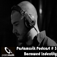 Borrowed Identity // Pastamusik Podcast #03