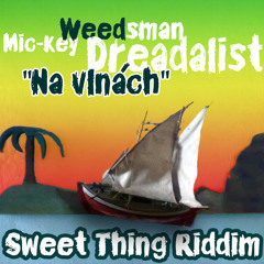 Mic - Key Weedsman Dreadalist - Na Vlnach (Sweet Thing Riddim)