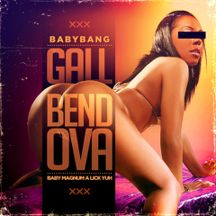 BABYBANG - GAL BEND OVA (MAGNUM A LICK YUH )