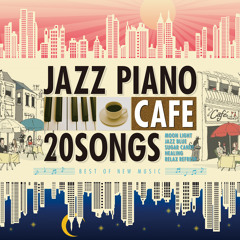 カフェで流れるジャズピアノ20 BEST OF NEW MUSIC ~忘れられない恋~ / Moonlight Jazz Blue