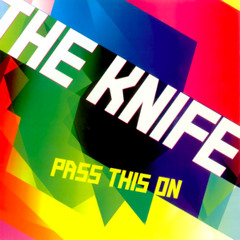 The Knife - Pass This On (Thomas Lizzara Edit)