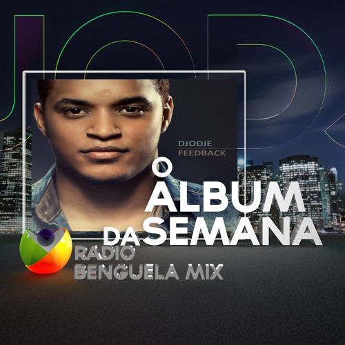 COMMERCIAL O ALBUM DA SEMANA DJODJE FEEDBACK NA RADIO BENGUELA MIX