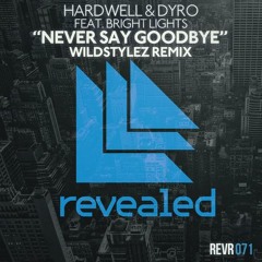 Hardwell & Dyro Feat. Bright Lights - Never Say Goodbye (Wildstylez Remix) - OUT NOW!