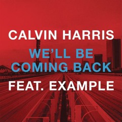 Calvin Harris, Example - We'll Be Coming Back (Bryan Johnson Remix)