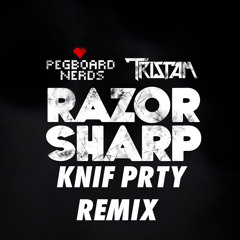 Pegboard Nerds & Tristam - Razor Sharp (Knif Prty Remix)