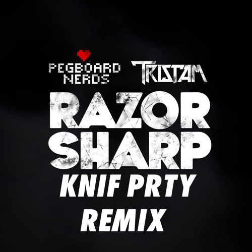 Pegboard Nerds & Tristam - Razor Sharp (Knif Prty Remix)