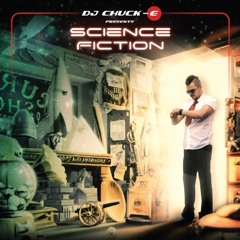 DJ Chuck-E Presents SCIENCE FICTION (2013 Album Mix)