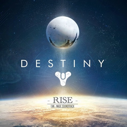 Destiny Soundtrack - Rise [Fan-Made]