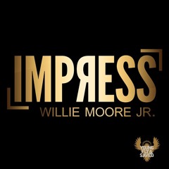 Willie Moore Jr. - Impress