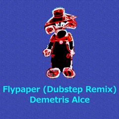 FLYPAPER (DUBSTEP REMIX EDIT) - @DEMETRISALCE