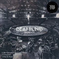 Deafblind - My Salvation ft Living Proof (Sept 9th)(2nd drop)
