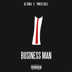 Business Man (Feat. Philly C.A.K.E.) by Ill Stafa