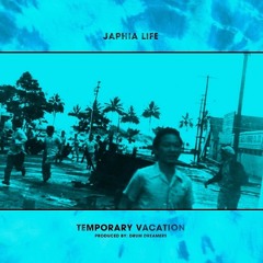 Japhia Life - Temporary Vacation