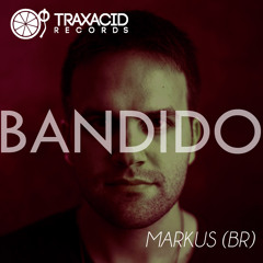 Bandido (Push Pull Remix) MARKUS (BR) (TRAX321) Bandido EP - Traxacid