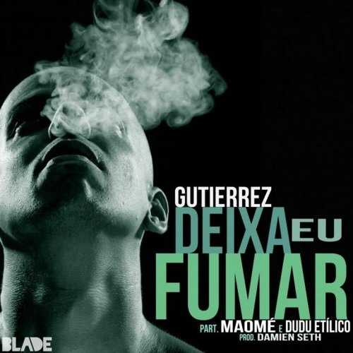 Gutierrez - Deixa eu fumar (Part. Maomé & Dudu Etílico - Prod. Damien Seth)