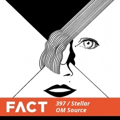 FACT mix 397 - Stellar OM Source (Aug '13)