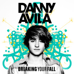 Breaking Your Fall (Love Has A Way Of) - Danny Avila (Steve Andrew REBOOT)