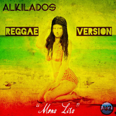 Mona Lisa (Versión Reggae) - Alkilados (Private)