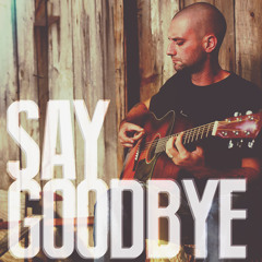 Josh Morningstar - Say Goodbye