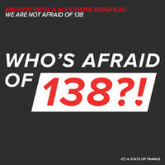 Andrew Rayel & Alexandre Bergheau - We Are Not Afraid Of 138! (Original Mix) [FREE DOWNLOAD]