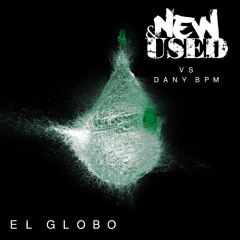 New & Used vs Dany BPM - El Globo