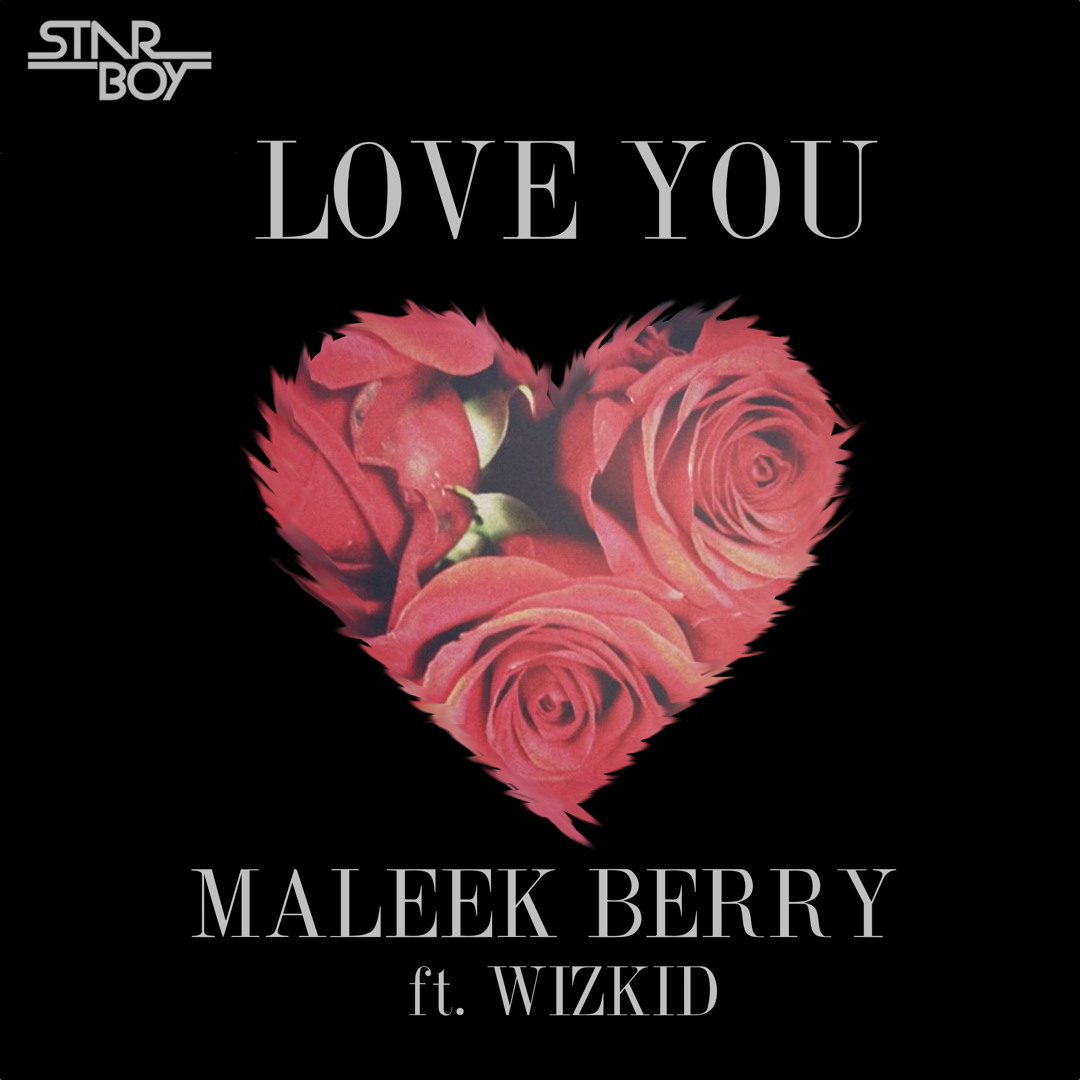 Stream Maleek Berry - Love You Ft Wizkid by MaleekBerry | Listen