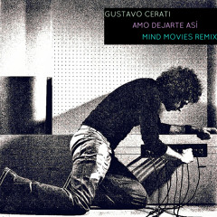Gustavo Cerati - Amo Dejarte Así (Mind Movies Remix)