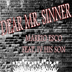 Marrio Esco - Dear Mr Sinner ft. IV His Son