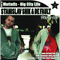 Mattafix - Big City Life (Stanislav Shik & De Fault Remix)