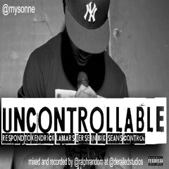 Mysonne - Uncontrollable (Responds to Kendrick Lamar)