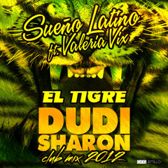 SUEÑO LATINO FEAT VALERIA VIX - EL TIGRE (DUDI SHARON CLUB MIX 2012 )