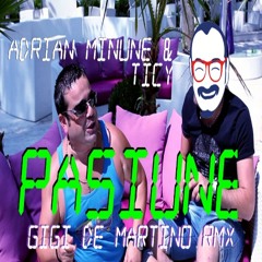 Adrian Minune & Ticy - Pasiune ( Gigi de Martino Rmx) - FREE DOWNLOAD