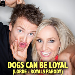 Dogs Can Be Loyal - LORDE Royals Parody (Fifi & Jules)