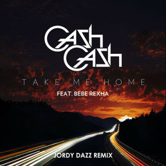 Cash Cash - Take Me Home (Jordy Dazz Remix)