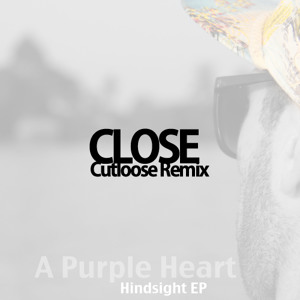 Play A Purple Heart - Close (Cutloose Remix)