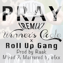 Pray (Remix) - Winner's Circle x Roll Up Gang (Prod Raak)
