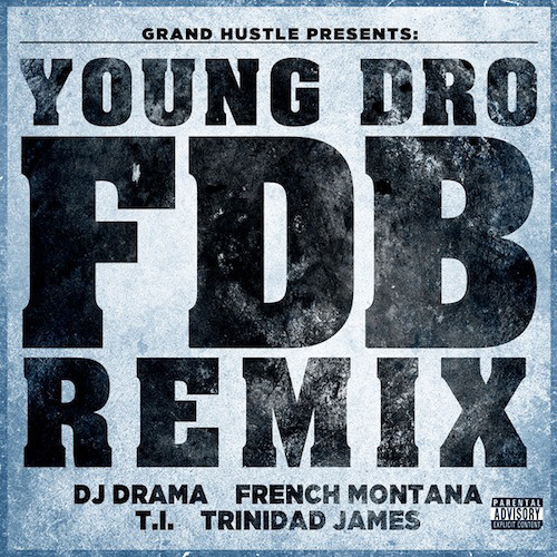 Young Dro - FDB (Remix) Ft. French Montana, T.I., Trinidad James & DJ Drama